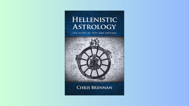 Hellenistic Astrology: The Study of Fate and Fortune by Chris Brennan