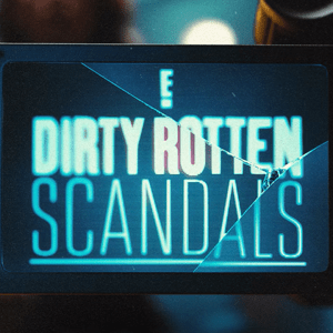 Dirty Rotten Scandals on E! docuseries poster zoomed in